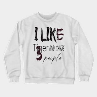 like tiger and maybe 3 people Crewneck Sweatshirt